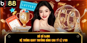 Xổ Số BJ88 - Hệ Thống Quay Thưởng Đỉnh Cao Tỷ Lệ 1/99